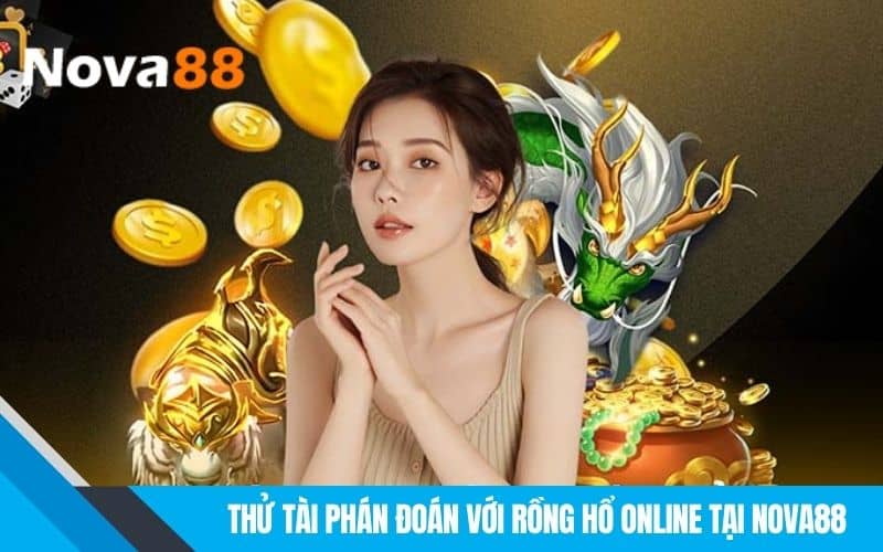 Giới thiệu trò chơi Rồng Hổ Online tại NOVA88 Giới thiệu trò chơi Rồng Hổ Online tại NOVA88