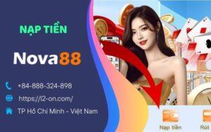 Hướng Dẫn Nạp Tiền NOVA88 - Lên Điểm Nhanh Chóng Ngay Lần Đầu Tiên