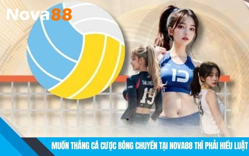 Luật chơi cá cược bóng chuyền tại NOVA88 Luật chơi cá cược bóng chuyền tại NOVA88