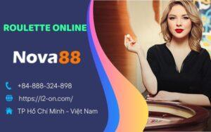 Roulette Online Tại NOVA88 – Trò Chơi Casino Hấp Dẫn Không Thể Bỏ Lỡ